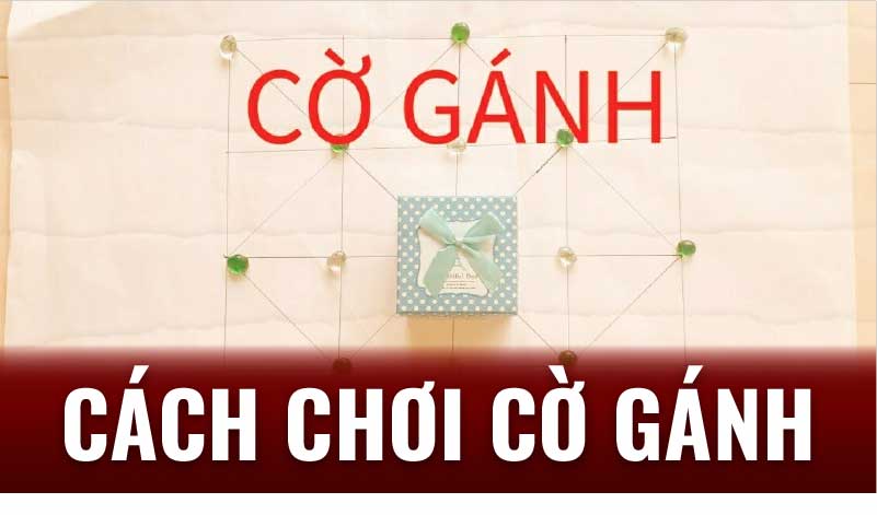 Cách chơi cờ gánh: Trải nghiệm trò chơi trí tuệ Việt Nam 5 Cách chơi cờ gánh: Nắm vững luật chơi để chinh phục ván đấu