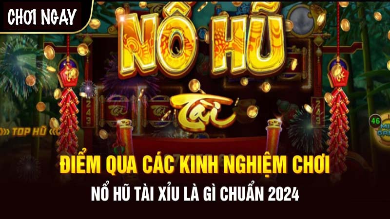 Nổ Hũ Tài Xỉu: Hướng Dẫn Chơi Và Chiến Thuật 6 Cách chơi nổ hũ tài xỉu