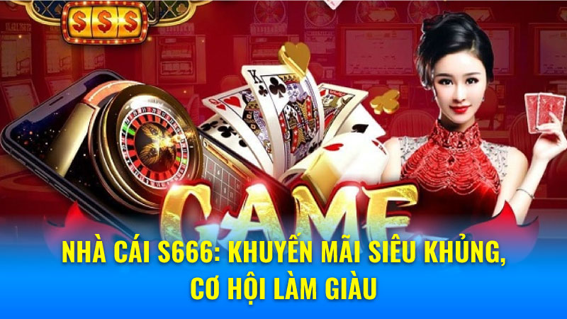 Nhà Cái S666: Khuyến Mãi Siêu Khủng, Cơ Hội Làm Giàu 5 Giới thiệu về nhà cái VN88