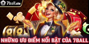 Những ưu điểm nổi bật của 7Ball