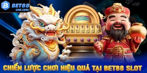 Chiến lược chơi hiệu quả tại Bet88 Slot