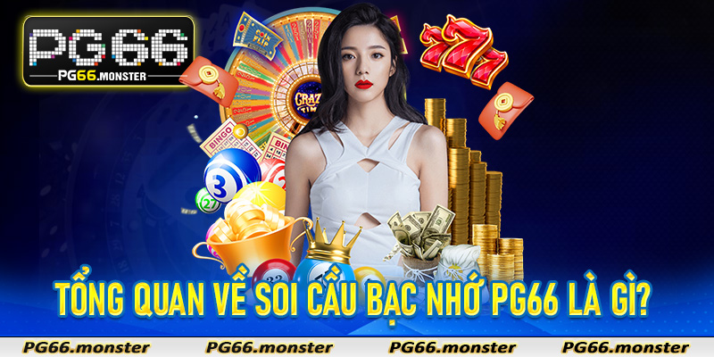 Soi Cầu Bạc Nhớ Pg66 - Mẹo Vàng Bắt Cầu Xổ Số Siêu Chuẩn 5 Tổng quan về soi cầu bạc nhớ Pg66 là gì?