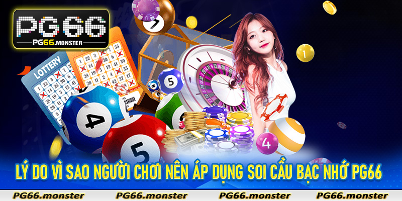 Soi Cầu Bạc Nhớ Pg66 - Mẹo Vàng Bắt Cầu Xổ Số Siêu Chuẩn 6 Lý do vì sao người chơi nên áp dụng soi cầu bạc nhớ PG66
