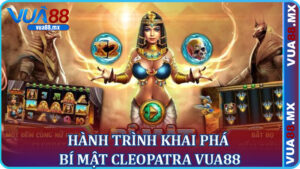 Hành Trình Khai Phá Bí Mật Cleopatra Vua88